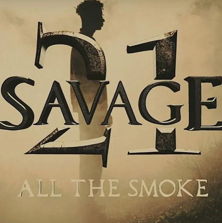 21 Savage All The Smoke Prod By Southside Download And
